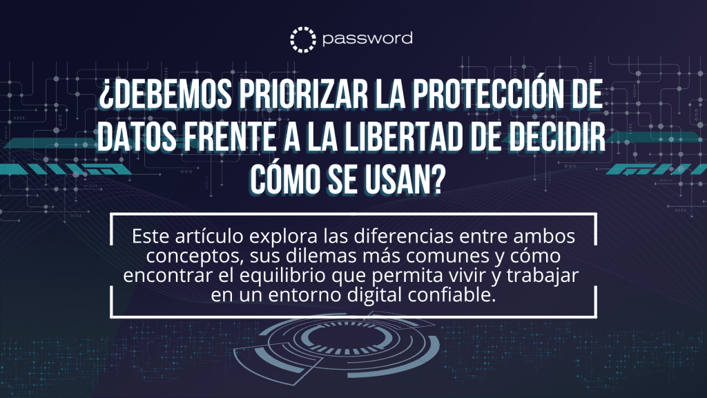 Imagen destacada con la pregunta “¿Debemos priorizar la protección de datos frente a la libertad de decidir cómo se usan?” acompañada de elementos gráficos tecnológicos.