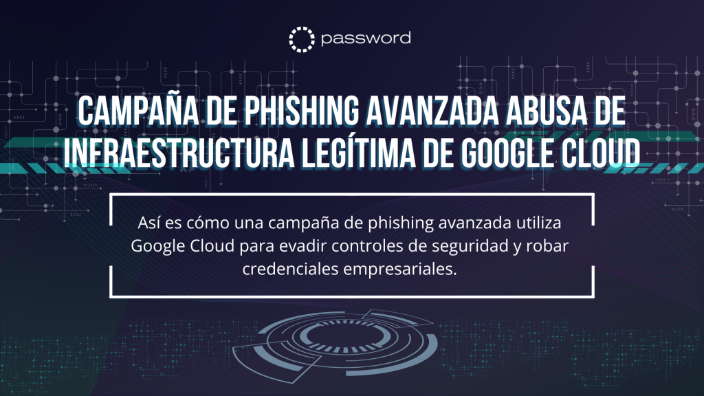 Ilustración de un ataque de phishing avanzado usando Google Cloud.